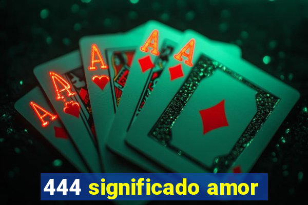 444 significado amor